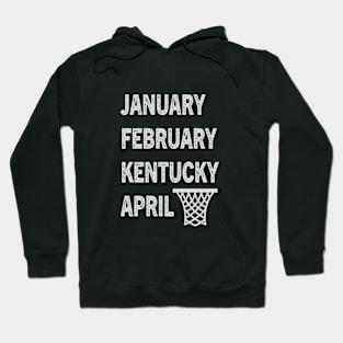 Funny Kentucky Basketball  January February Kentucky April Hoodie